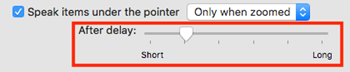Enable Speak items under the pointer and use the After delay slider to adjust the delay